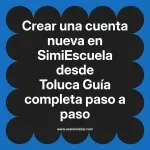 Crear una cuenta nueva en SimiEscuela: Guía paso a paso desde Toluca