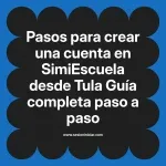 Pasos para crear una cuenta en SimiEscuela: Guía paso a paso desde Tula