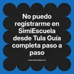 No puedo registrarme en SimiEscuela: Guía paso a paso desde Tula