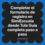 Completar el formulario de registro en SimiEscuela: Guía paso a paso desde Tula