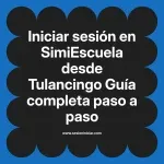 Iniciar sesión en SimiEscuela: Guía paso a paso desde Tulancingo