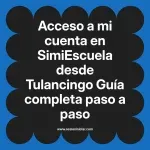 Acceso a mi cuenta en SimiEscuela: Guía paso a paso desde Tulancingo
