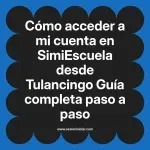 Cómo acceder a mi cuenta en SimiEscuela: Guía paso a paso desde Tulancingo