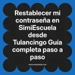 Restablecer mi contraseña en SimiEscuela: Guía paso a paso desde Tulancingo