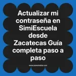 Actualizar mi contraseña en SimiEscuela: Guía paso a paso desde Zacatecas