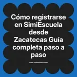 Cómo registrarse en SimiEscuela: Guía paso a paso desde Zacatecas