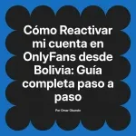 Reactivar mi cuenta en OnlyFans desde Bolivia: Guía completa paso a paso