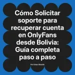 Solicitar soporte para recuperar cuenta en OnlyFans desde Bolivia: Guía completa paso a paso