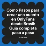 Pasos para crear una cuenta en OnlyFans desde Brasil: Guía completa paso a paso