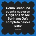 Crear una cuenta nueva en OnlyFans desde Surinam: Guía completa paso a paso