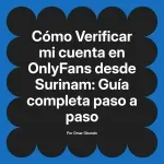 Verificar mi cuenta en OnlyFans desde Surinam: Guía completa paso a paso