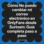 No puedo cambiar mi correo electrónico en OnlyFans desde Surinam: Guía completa paso a paso