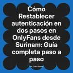 Restablecer autenticación en dos pasos en OnlyFans desde Surinam: Guía completa paso a paso