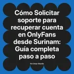 Solicitar soporte para recuperar cuenta en OnlyFans desde Surinam: Guía completa paso a paso