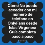 No puedo acceder con mi número de teléfono en OnlyFans desde Islas Vírgenes: Guía completa paso a paso