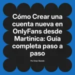 Crear una cuenta nueva en OnlyFans desde Martinica: Guía completa paso a paso
