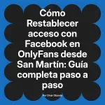 Restablecer acceso con Facebook en OnlyFans desde San Martín: Guía completa paso a paso