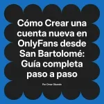 Crear una cuenta nueva en OnlyFans desde San Bartolomé: Guía completa paso a paso