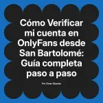 Verificar mi cuenta en OnlyFans desde San Bartolomé: Guía completa paso a paso