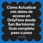Actualizar mis datos de acceso en OnlyFans desde San Bartolomé: Guía completa paso a paso
