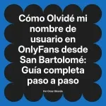 Olvidé mi nombre de usuario en OnlyFans desde San Bartolomé: Guía completa paso a paso