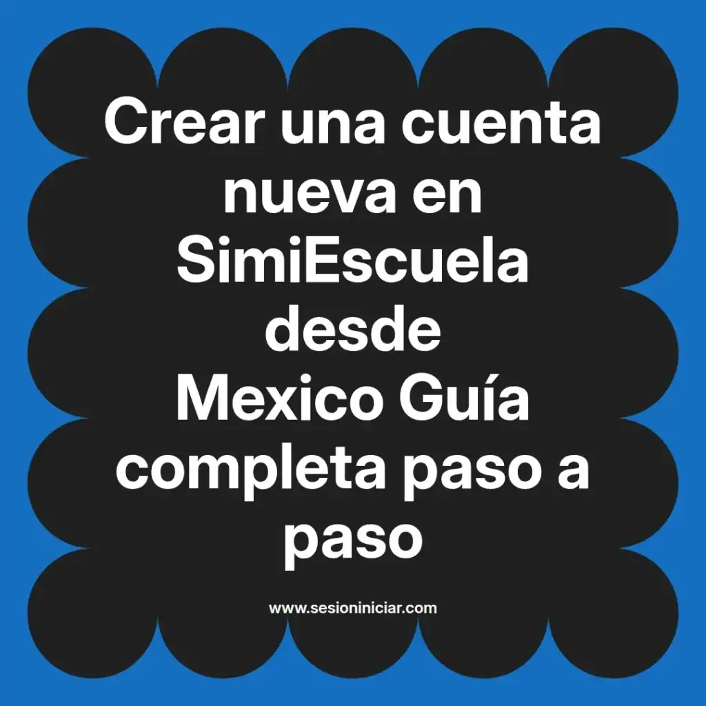 Crear una cuenta nueva en SimiEscuela desde Mexico Guía completa paso a paso