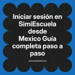 Iniciar sesión en SimiEscuela: Guía paso a paso desde Mexico