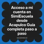 Acceso a mi cuenta en SimiEscuela: Guía paso a paso desde Acapulco