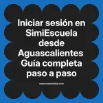 Iniciar sesión en SimiEscuela: Guía paso a paso desde Aguascalientes