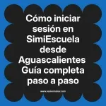 Cómo iniciar sesión en SimiEscuela: Guía paso a paso desde Aguascalientes