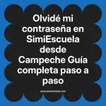 Olvidé mi contraseña en SimiEscuela: Guía paso a paso desde Campeche