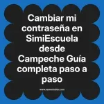 Cambiar mi contraseña en SimiEscuela: Guía paso a paso desde Campeche