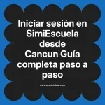 Iniciar sesión en SimiEscuela: Guía paso a paso desde Cancun