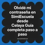 Olvidé mi contraseña en SimiEscuela: Guía paso a paso desde Celaya