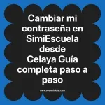 Cambiar mi contraseña en SimiEscuela: Guía paso a paso desde Celaya