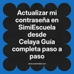 Actualizar mi contraseña en SimiEscuela: Guía paso a paso desde Celaya