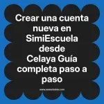 Crear una cuenta nueva en SimiEscuela: Guía paso a paso desde Celaya