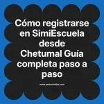 Cómo registrarse en SimiEscuela: Guía paso a paso desde Chetumal