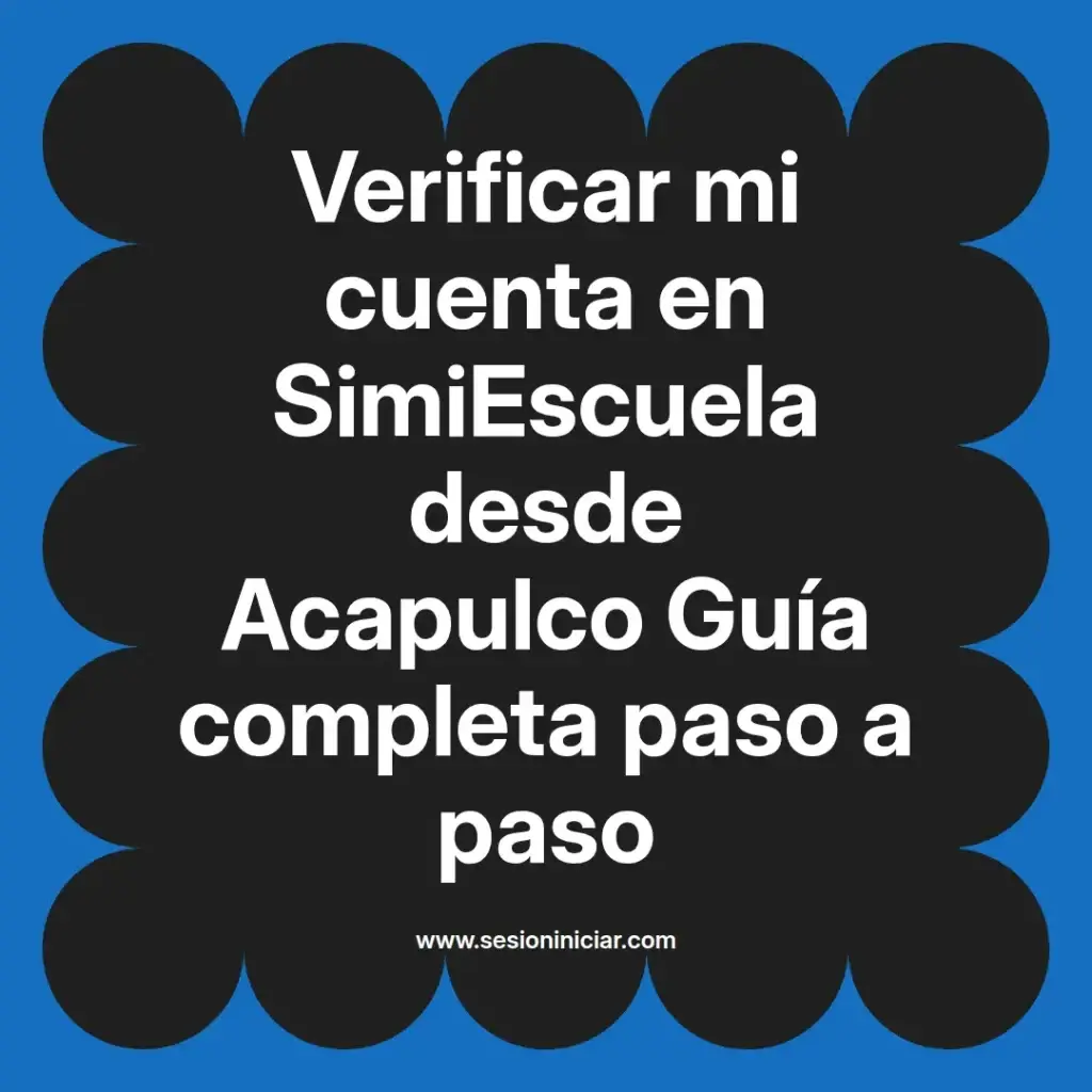 Verificar mi cuenta en SimiEscuela desde Acapulco Guía completa paso a paso