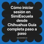 Cómo iniciar sesión en SimiEscuela: Guía paso a paso desde Chihuahua