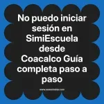 No puedo iniciar sesión en SimiEscuela: Guía paso a paso desde Coacalco