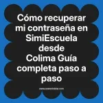 Cómo recuperar mi contraseña en SimiEscuela: Guía paso a paso desde Colima
