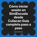 Cómo iniciar sesión en SimiEscuela: Guía paso a paso desde Culiacan