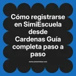 Cómo registrarse en SimiEscuela: Guía paso a paso desde Cardenas