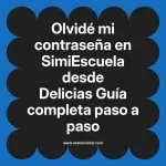 Olvidé mi contraseña en SimiEscuela: Guía paso a paso desde Delicias