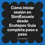 Cómo iniciar sesión en SimiEscuela: Guía paso a paso desde Ecatepec