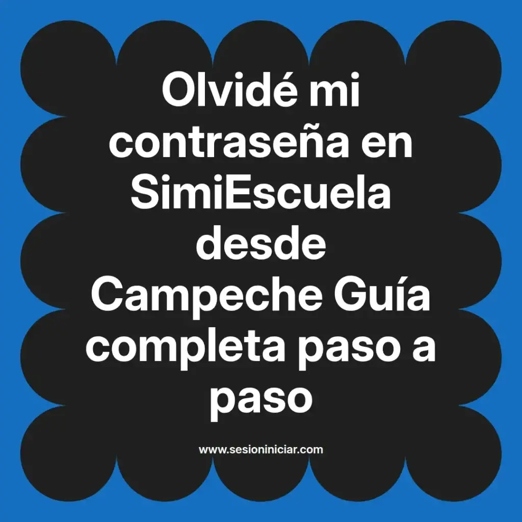 Olvidé mi contraseña en SimiEscuela desde Campeche Guía completa paso a paso