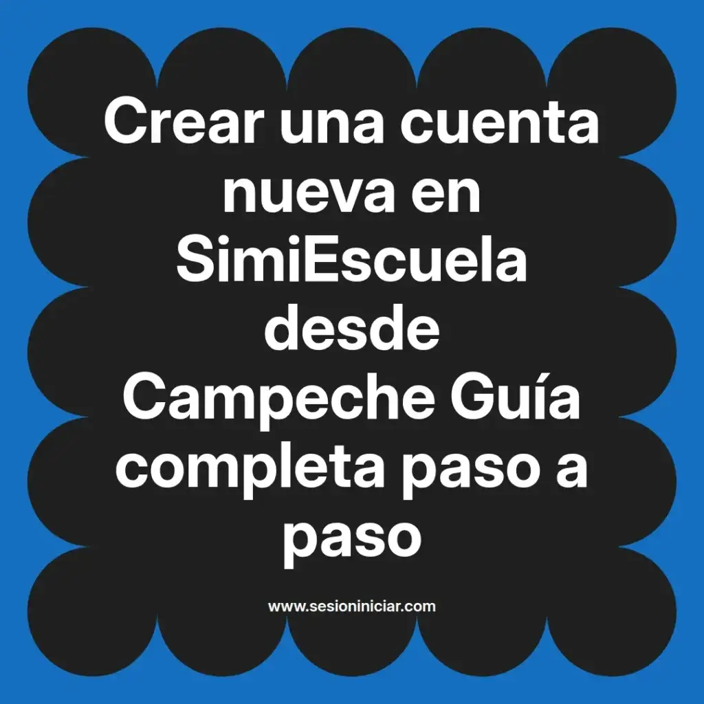 Crear una cuenta nueva en SimiEscuela desde Campeche Guía completa paso a paso