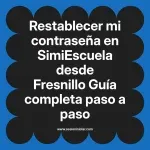 Restablecer mi contraseña en SimiEscuela: Guía paso a paso desde Fresnillo