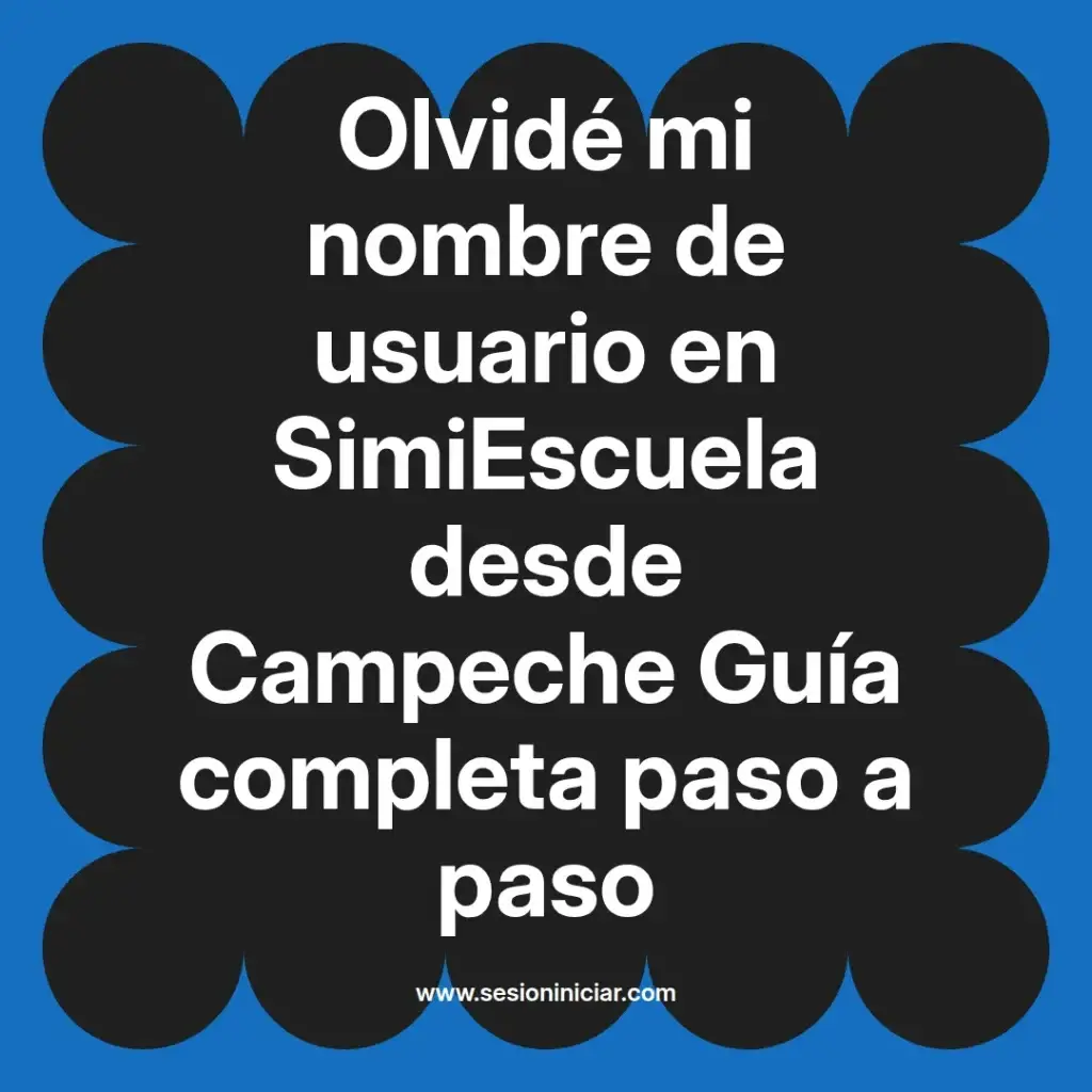 Olvidé mi nombre de usuario en SimiEscuela desde Campeche Guía completa paso a paso